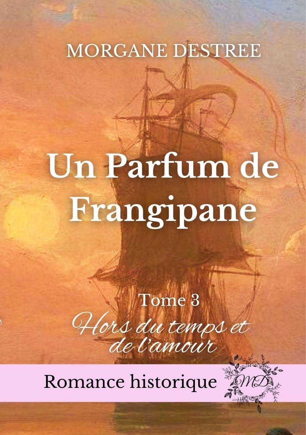1ère de couverture de Un parfum de Frangipane - Tome 3 - Hors du temps et de l'amour