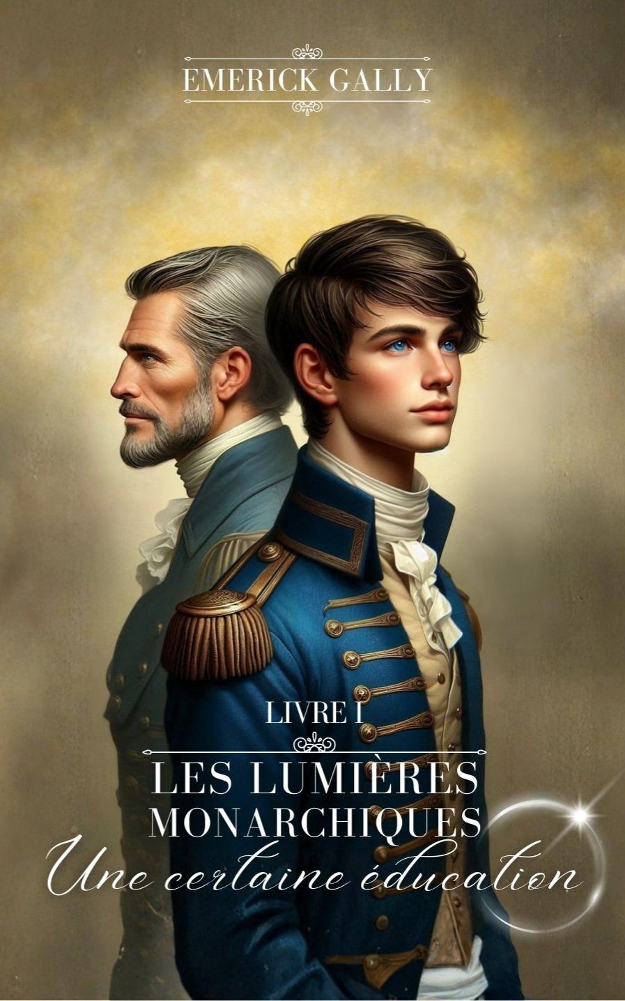 1ère de couverture de Les Lumières Monarchiques Tome 1 Une certaine éducation